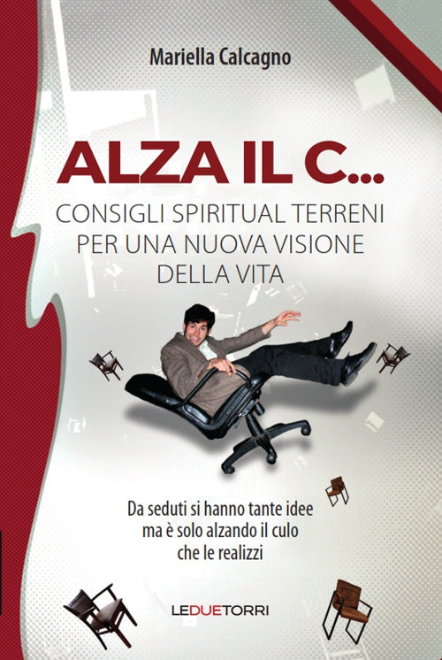 Cover of Alza il C... consigli spiritual terreni per una nuova visione della vita