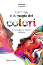 Cover of anima e la magia dei colori. Uso consapevole dei colori nella vita