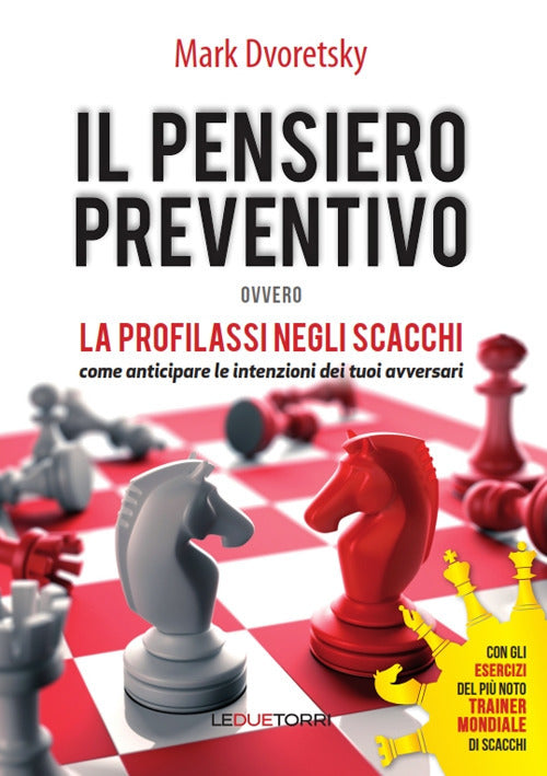 Cover of pensiero preventivo ovvero la profilassi negli scacchi. Come anticipare le intenzioni dei tuoi avversari