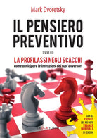 Cover of pensiero preventivo ovvero la profilassi negli scacchi. Come anticipare le intenzioni dei tuoi avversari