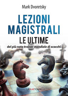 Cover of Lezioni magistrali di scacchi. Le ultime del più noto trainer mondiale di scacchi
