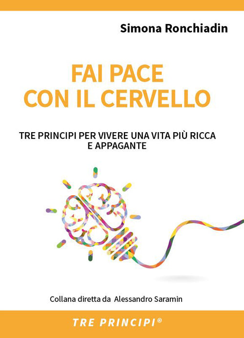Cover of Fai pace con il cervello. Tre principi per vivere una vita più ricca e appagante
