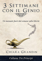 Cover of 3 settimane con il genio. Un manuale fuori dal comune sulla libertà