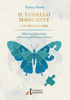 Cover of tassello mancante. Riflessioni filosofiche sull'essenza dell'essere umano