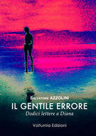 Cover of gentile errore. Dodici lettere a Diana