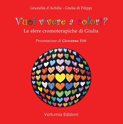 Cover of Vuoi vivere a colori? Le sfere cromoterapiche di Giulia