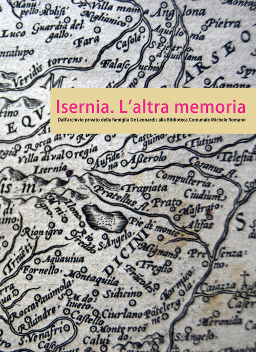 Cover of Isernia. L'altra memoria. Dall'archivio privato della famiglia De Leonardis alla Biblioteca «Michele Romano»