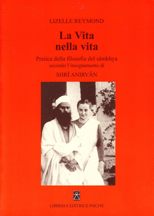 Cover of vita nella vita. Pratica della filosofia del sâmkhya secondo l'insegnamento di Shrî Anirvân