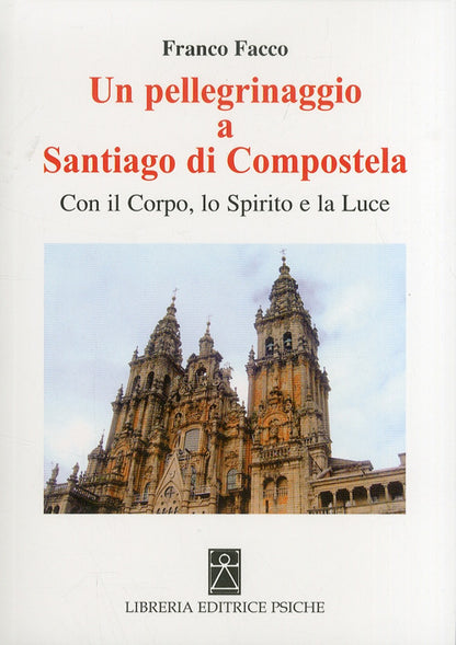 Cover of pellegrinaggio a Santiago di Compostela. Con il corpo, lo spirito e la luce