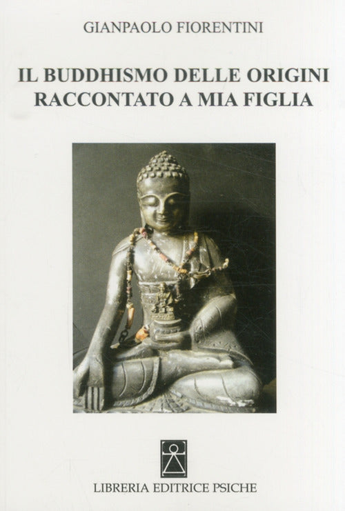 Cover of buddhismo delle origini raccontato a mia figlia
