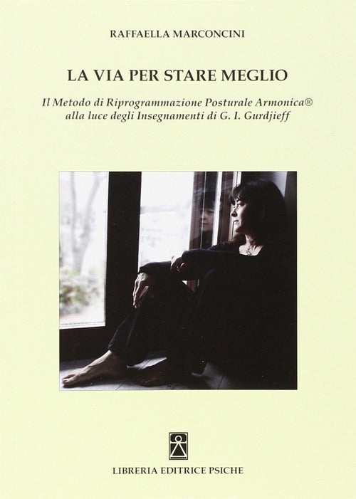Cover of via per stare meglio. Il metodo di riprogrammazione posturale armonica alla luce degli insegnamenti di G. I. Gurdjieff