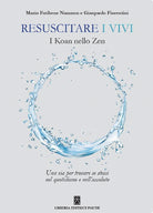 Cover of Resuscitare i vivi. I Koan nello Zen una via per trovare se stessi nel quotidiano e nell'assoluto