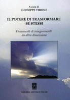 Cover of potere di trasformare se stessi. Frammenti di insegnamenti da altra dimensione