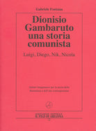 Cover of Dionisio Gambaruto. Una storia comunista. Luigi, Diego, Nik, Nicola