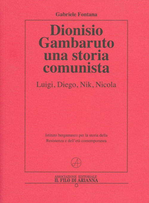 Cover of Dionisio Gambaruto. Una storia comunista. Luigi, Diego, Nik, Nicola