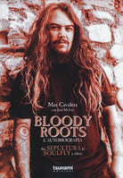 Cover of Bloody Roots. L'autobiografia. Dai Sepultura ai Soulfly e oltre