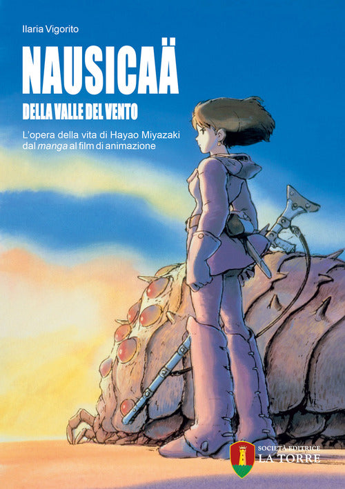 Cover of Nausicaä della valle del vento. L'opera della vita di Hayao Miyazaki dal manga al film di animazione