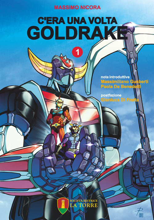 Cover of C'era una volta Goldrake. La vera storia del robot giapponese che ha rivoluzionato la TV e il mercato del giocattolo in Italia