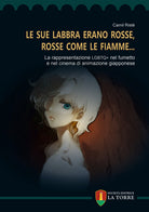 Cover of «Le sue labbra erano rosse, rosse come le fiamme…». La rappresentazione LGBTQ+ nel fumetto e nel cinema di animazione giapponese
