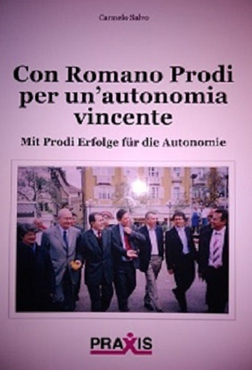 Cover of Con Romano Prodi per un’autonomia vincente-Mit Prodi Erfolge für die Autonomie
