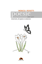 Cover of Poesie d'amore, di pane e silenzio 2007-2017