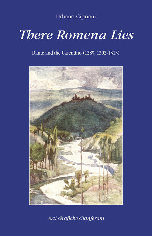 Cover of There Romena Lies. Dante and the Casentino (1289, 1302-1313)