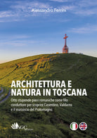 Cover of Architettura e natura in Toscana. Otto stupende pievi romaniche come filo conduttore per scoprire Casentino, Valdarno e il massiccio del Pratomagno. Ediz. italiana e inglese