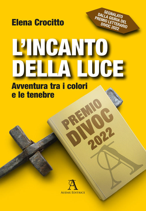 Cover of incanto della luce. Avventura tra i colori e le tenebre