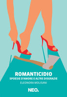 Cover of Romanticidio. Spoesie d'amore e altre disgrazie