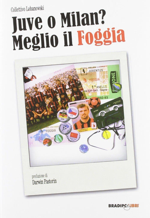 Cover of Juve o Milan? Meglio il Foggia
