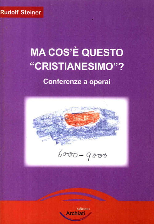 Cover of Ma cos'è questo «cristianesimo»? Conferenze a operai