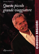 Cover of Questo piccolo grande viaggiatore. Claudio Baglioni in 100 pagine