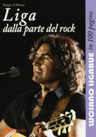 Cover of Liga dalla parte del rock. Luciano Ligabue in 100 pagine