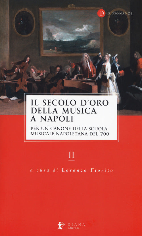 Cover of secolo d’oro della musica a Napoli. Per un canone della Scuola musicale napoletana del '700