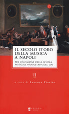 Cover of secolo d’oro della musica a Napoli. Per un canone della Scuola musicale napoletana del '700