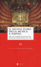 Cover of secolo d’oro della musica a Napoli. Per un canone della Scuola musicale napoletana del '700