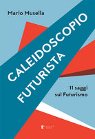 Cover of Caleidoscopio futurista. 11 saggi sul futurismo