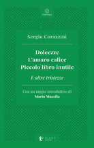 Cover of Dolcezze. L'amaro calice. Piccolo libro inutile. E altre tristezze