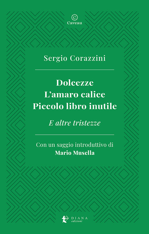 Cover of Dolcezze. L'amaro calice. Piccolo libro inutile. E altre tristezze