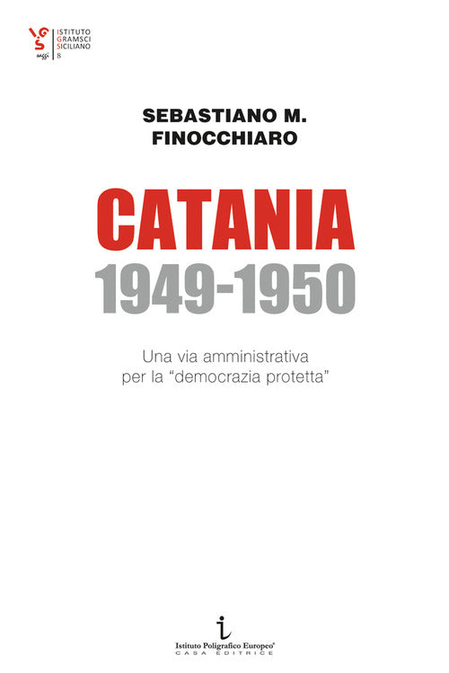 Cover of Catania 1949-1950. Una via amministrativa per la «democrazia protetta»