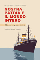 Cover of Nostra patria è il mondo intero. 150 anni di emigrazione siciliana