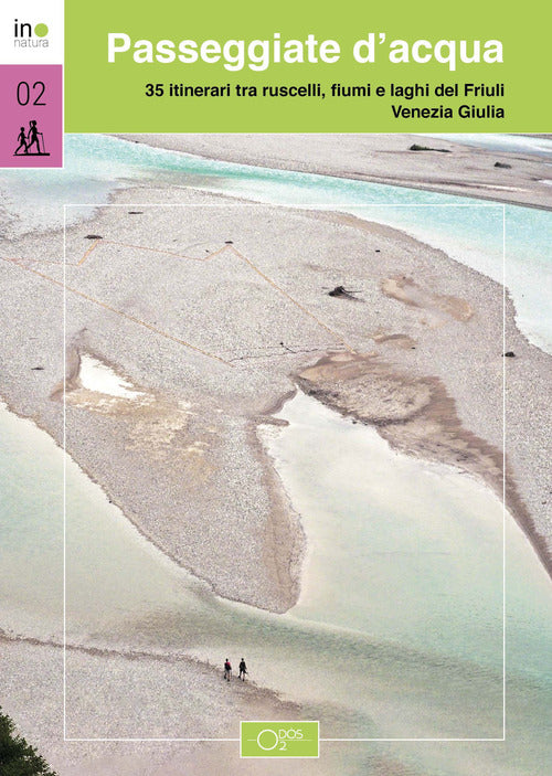 Cover of Passeggiate d'acqua. 35 itinerari tra ruscelli, laghi e fiumi nel Friuli Venezia Giulia