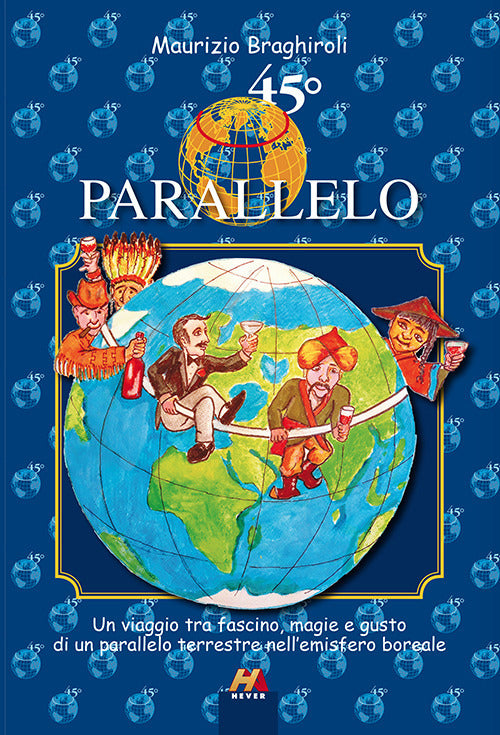 Cover of 45º parallelo. Un viaggio tra fascino, magie e gusto di un parallelo terrestre nell'emisfero boreale