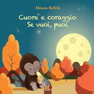 Cover of Cuore e coraggio. Se vuoi, puoi