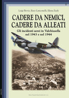 Cover of Cadere da nemici, cadere da alleati. Gli incidenti aerei in Valchiusella nel 1943 e nel 1944