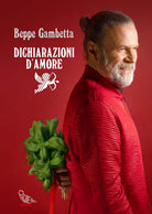 Cover of Dichiarazioni d'amore. Storie d’incontri inaspettati, passioni, musiche e cibi conviviali per tornare a stare insieme