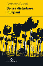 Cover of Senza disturbare i tulipani