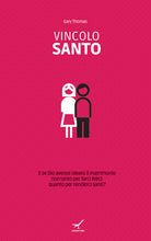 Cover of Vincolo santo. E se Dio avesse ideato il matrimonio non tanto per farci felici quanto per renderci santi?