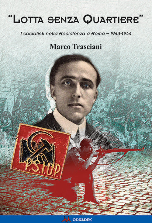 Cover of «Lotta senza quartiere». I socialisti nella Resistenza a Roma. 1943-1944