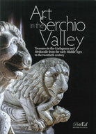 Cover of Art in the Serchio Valley. Treasures in the Garfagnana and Mediavalle from the early Middle Ages to the twentieth century